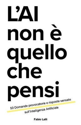 L'AI non quello che pensi: 50 Domande provocatorie e risposte sensate sull'Intel