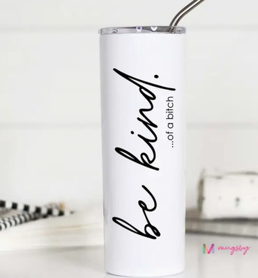 Be Kind of A B Funny Stainless   20oz  Stainless Steel Skinny Tumbler With Straw
