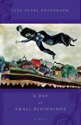 A Day of Small Beginnings: A Novel - Hardcover By Rosenbaum, Lisa Pearl - GOOD