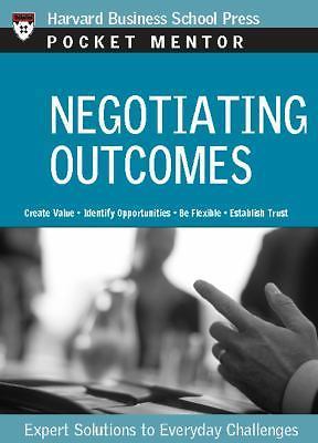Negotiating Outcomes: Expert Solutions to Everyday Challenges (Pocket Mentor) by