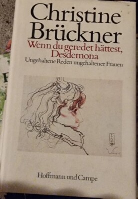 Christine Brückner Wenn du geredet hättest,DesdemonaUngehaltene Reden...