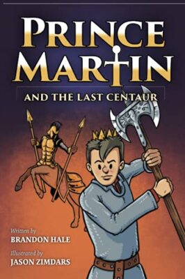 Prinz Martin und der letzte Zentaur: Eine Geschichte von zwei Brüdern, einem mutigen Jungen,...
