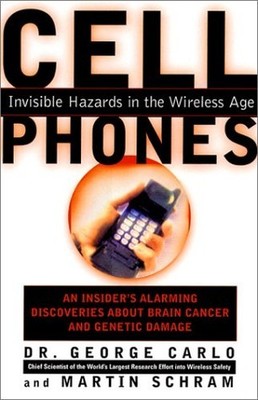 Cell Phones: Invisible Hazards in the Wireless Age... by Schram, Martin Hardback