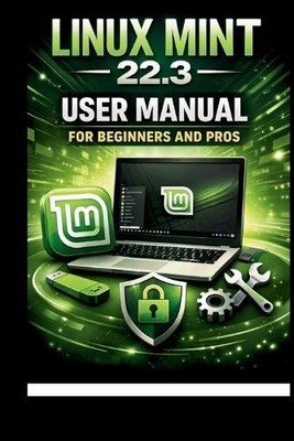 George S Bogle Linux Mint 22.3 User Manual For Beginners (Paperback) (UK IMPORT)