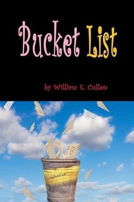 Bucket List: 50 Pages for Your Bucket Lists by William E. Cullen (English) Paper