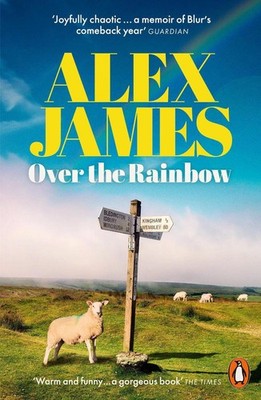 Over the Rainbow: Tales from an Unexpected Year by Alex James Paperback Book