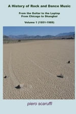 A HISTORY OF ROCK AND DANCE MUSIC VOL 1 By Piero Scaruffi