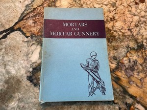 VINTAGE 1954 MORTARS AND MORTAR GUNNERY FE 61mm 81mm 4.2" page army military