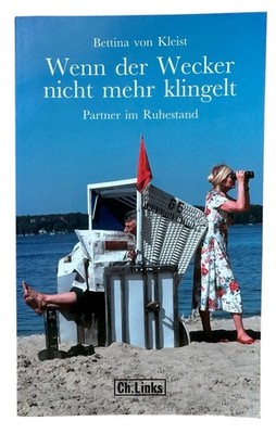 Wenn der Wecker nicht mehr klingelt Partner im Ruhestand Bettina von Kleist gut