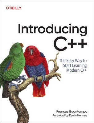 Introducing C++: The Easy Way to Start Learning Modern C++ by Frances Buontempo