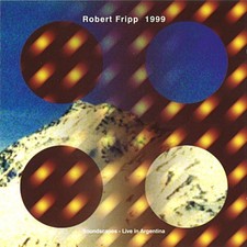 1999 Soundscapes: Live in Argentina by Robert Fripp, Like New!