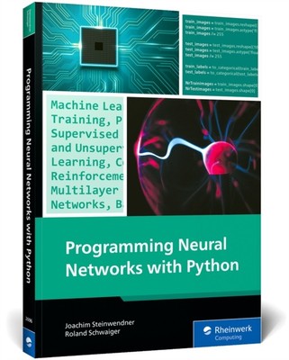 Programming Neural Networks with Python by Joachim Steinwendner (Paperback Book)