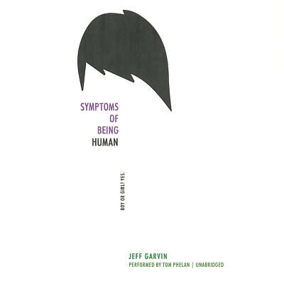 Symptoms of Being Human by Jeff Garvin 2016 Unabridged CD 9781504695299