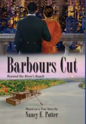 Barbours Cut: Beyond the Rivers Reach - Hardcover By Potter, Nancy E - GOOD