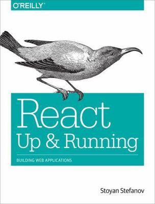 React: Up & Running: Building Web App- paperback, Stoyan Stefanov, 9781491931820