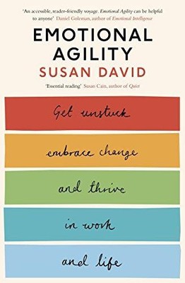 Emotional Agility: Get Unstuck, Embrace Change and Thrive in... - David, Susan