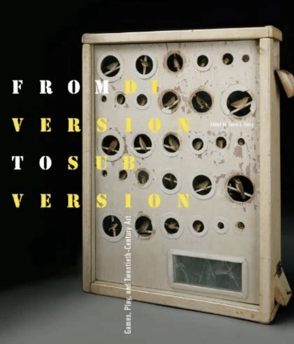 From Diversion to Subversion: Games, Play, and Twentieth-Century