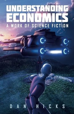 Understanding Economics: A work of science... by Hicks, Dan Paperback / softback
