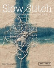 Slow Stitch ~ Claire Wellesley-Smith ~  9781849942997