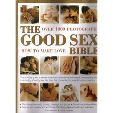 The Good Sex Bible: Over 1000 Photographs - How To Make Love