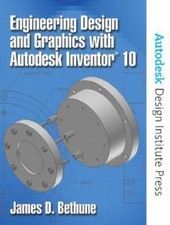 Engineering Design And Graphics With Autodesk Inventor 10 by