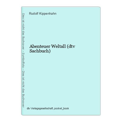 Abenteuer Weltall (dtv Sachbuch) Kippenhahn, Rudolf: