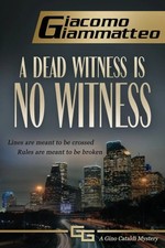 Giacomo Giammatteo | A Dead Witness Is No Wit...