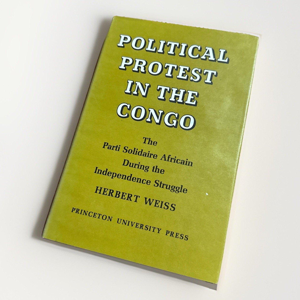 Political Protest In The Congo The Parti Solidaire African Herbert Weiss (1967)