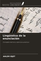 LingüíStica De La EnunciacióN Conceptos TeóRicos Y Ejercicios PráCticos Idjet