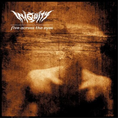 Iniquity Five Across the Eyes (CD) Album