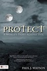 Protect: A World's Fight Against Evil by Paul J Watson (Paperback / softback, 2009)