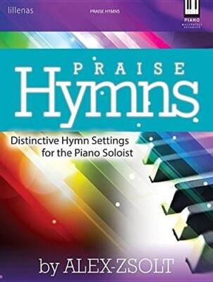 PRAISE HYMNS BOOK DISTINCTIV E HYMN SETTINGS FOR THE PIANO SOLOIST LORENZ ZSOLT