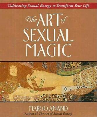 The Art of Sexual Magic - Hardcover By Margo Anand - GOOD