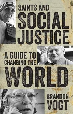 Saints and Social Justice: A Guide to the Changing World by Brandon Vogt (Englis