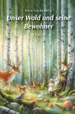UNSER WALD UND SEINE BEWOHNER Kala Uhlenkreis