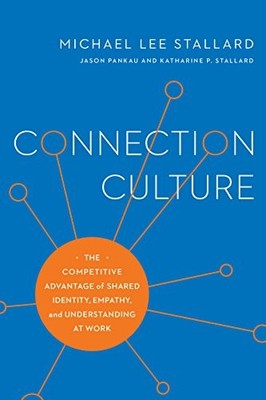 CONNECTION CULTURE: THE COMPETITIVE ADVANTAGE OF SHARED By Michael Lee Stallard