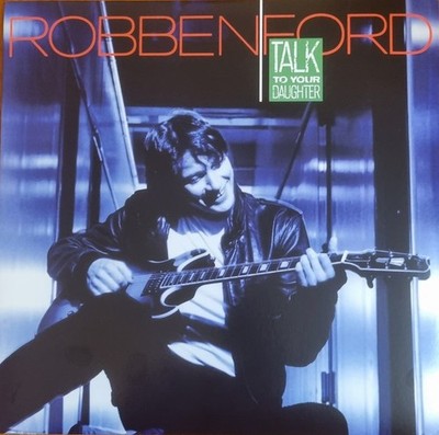 LP Robben Ford - Talk To Your Daughter Vinyl Reissue 180 gram 1-25647 Neu
