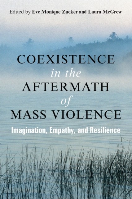 Coexistence in the Aftermath of Mass Violence by Eve Zucker PAPERBACK