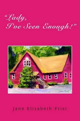 ''Lady, I've Seen Enough!'' by Jane Elizabeth Frist (English) Paperback Book