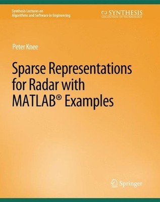 Sparse Representations for Radar with MATLAB Examples by Peter Knee (English) Pa