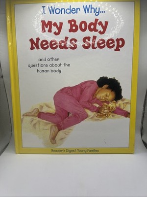 I Wonder Why My Body Needs Sleep by Reader's Digest Young Families