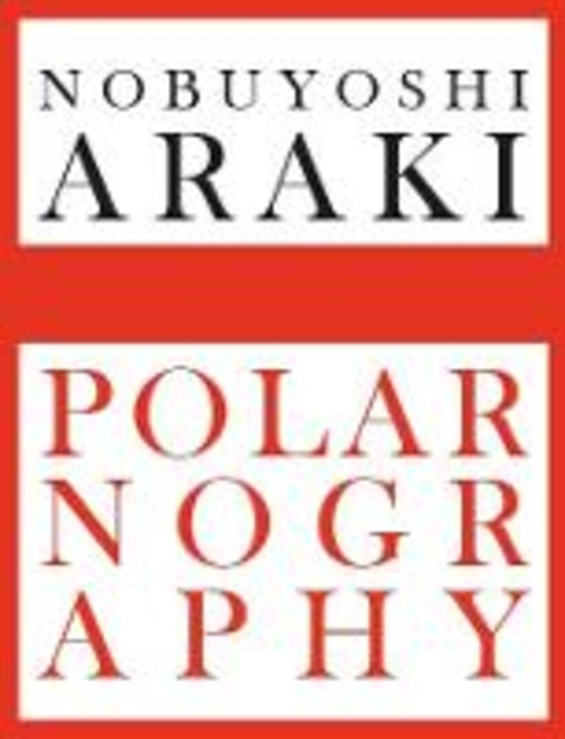 POLARNOGRAPHY. EDIZ. ITALIANA E INGLESE - ARAKI NOBUYOSHI 9788857234885