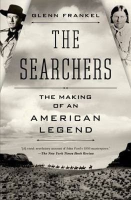 The Searchers : The Making of an American Legend Hardcover Glenn