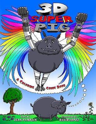 3D Super Pig: A Coloring Comic Book By David Lopez - New Copy - 9780999331101