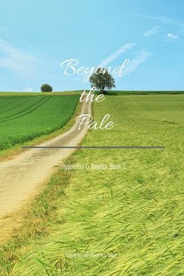 Beyond the Pale: Hypocrisy & Reality: Book 1 by 'Videh' Arvind Kumar Paperback B