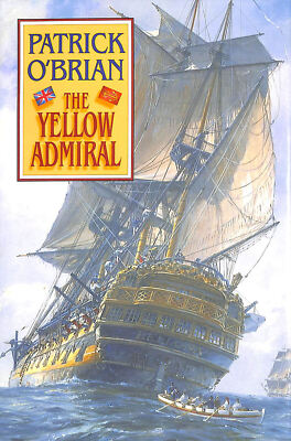 The Yellow Admiral: 18 (Aubrey / Maturin Novels) by Patrick O'Brian