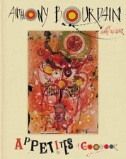 Appetites: A Cookbook by Anthony Bourdain: New