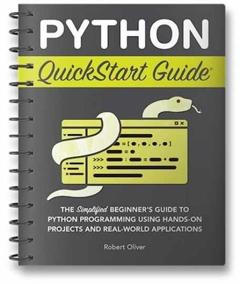 Python QuickStart Guide: The - Spiral-bound, by Robert Oliver - Very Good