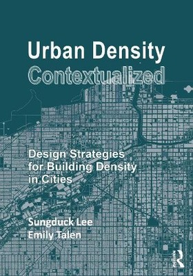 Urban Density Contextualized by Sungduck Lee, Emily Talen - 9781032349091