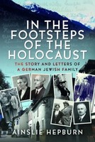 In The Footsteps Of The Holocaust Ainslie Hepburn